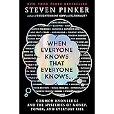 When Everyone Knows That Everyone Knows . . .: Common Knowledge and the Mysteries of Money, Power, and Everyday Life