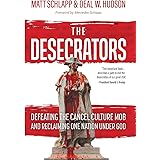 The Desecrators: Defeating the Cancel Culture Mob and Reclaiming One Nation Under God
