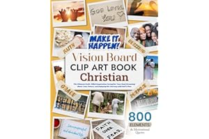 Christian Vision Board Clip Art Book, The Ultimate Faith-Filled Inspiration: Caring for Your Soul, Dreaming About Your Future, and Enjoying the ... (Vision Board Clip Art Book Kit and Supplies)