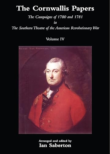 Download The Cornwallis Papers Vol 4 The Campaigns of 1780 and 1781 in The Southern Theatre of the American Revolutionary War PDF