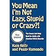 You Mean I'm Not Lazy, Stupid or Crazy?!: The Classic Self-Help Book for Adults with Attention Deficit Disorder (The Classic 