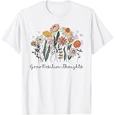Grow Positive Thoughts Tshirt Positive Summer Tee Trendy Top T-Shirt
