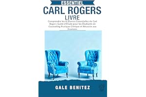 ESSENTIE CARL ROGERS LIVRE: Comprendre les 8 ?uvres Essentielles de Carl Rogers Guide d��?tude pour les ?tudiants en Counselin