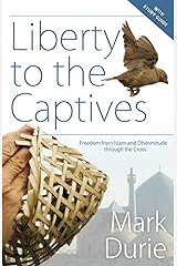Liberty to the Captives with Study Guide: Freedom from Islam and Dhimmitude through the Cross Paperback