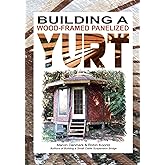 Building a Wood-Framed Panelized Yurt