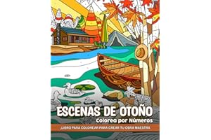 Colorea por Números Escenas De Otoño: Libro de Colorear por Números de Paisajes de Otoño para Adultos, Libro de Colorear de Atención Plena para Adultos para la Relajación (Spanish Edition)