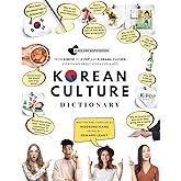 Korean Culture Dictionary: From Kimchi To K-Pop And K-Drama Clichés. Everything About Korea Explained! (The K-Pop Dictionary)