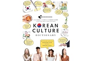 Korean Culture Dictionary: From Kimchi To K-Pop And K-Drama Clichés. Everything About Korea Explained! (The K-Pop Dictionary)