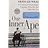 Our Inner Ape: A Leading Primatologist Explains Why We Are Who We Are