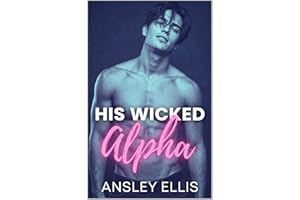 His Wicked Alpha: A MM Boss/Employee, Opposites Attract, Forced Proximity Omegaverse Romance (Messy Ever After Book 3)