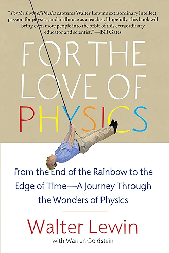 Download For the Love of Physics: From the End of the Rainbow to the Edge Of Time - A Journey Through the Wonders of Physics (English Edition) PDF