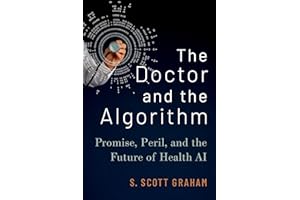 The Doctor and the Algorithm: Promise, Peril, and the Future of Health AI