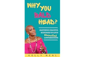 Why You Bald Head?: Mastering Graceful Responses to Life's Uninvited Conversations