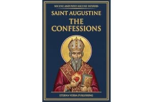 The Confessions of Saint Augustine: A Modern Translation with Introduction (Nicene and Post-Nicene Fathers: Modern Translations)