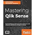 Mastering Qlik Sense: Expert techniques on self-service data analytics to create enterprise ready Business Intelligence solut