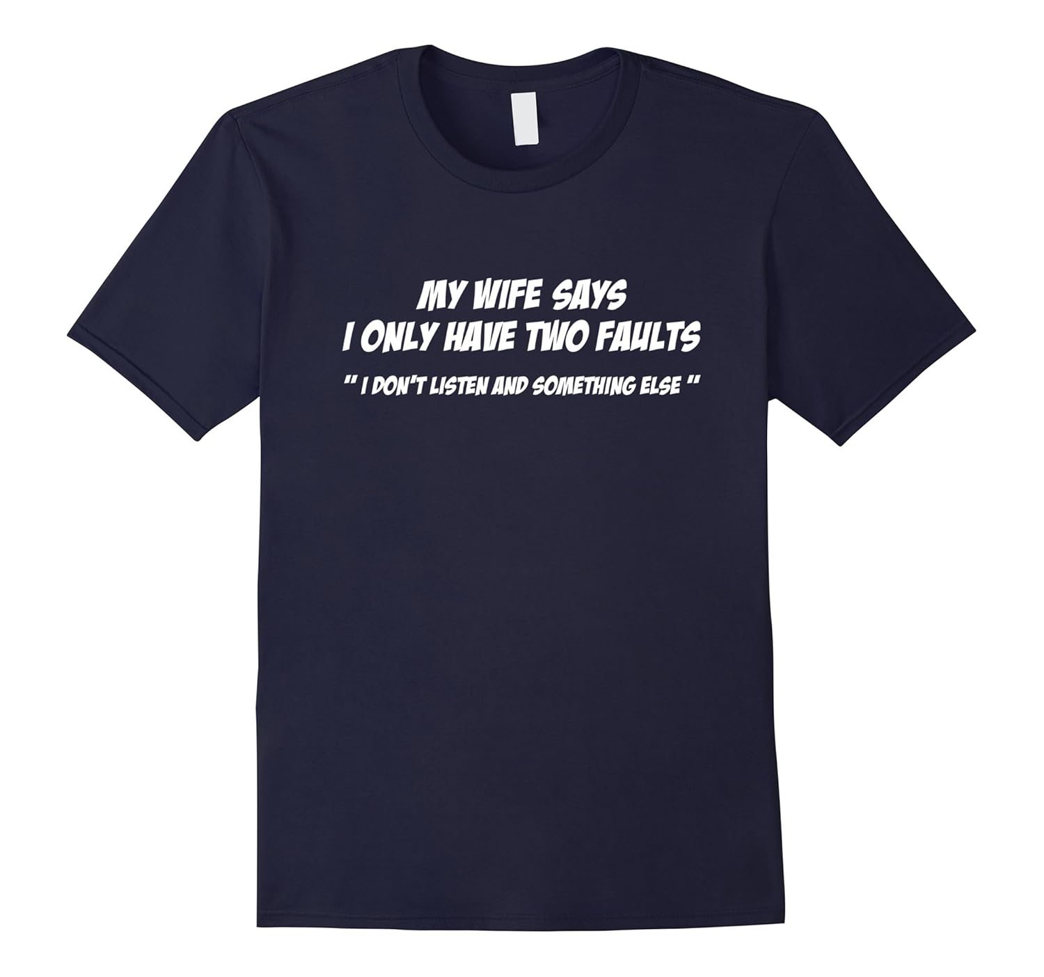 My Wife Says I Only Have Two Faults Mens T-shirt-Rose