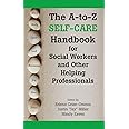 The A-to-Z Self-Care Handbook for Social Workers and Other Helping Professionals