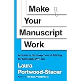 Make Your Manuscript Work: A Guide to Developmental Editing for Scholarly Writers (Skills for Scholars)