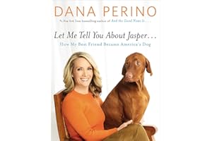 Let Me Tell You about Jasper . . .: How My Best Friend Became America's Dog