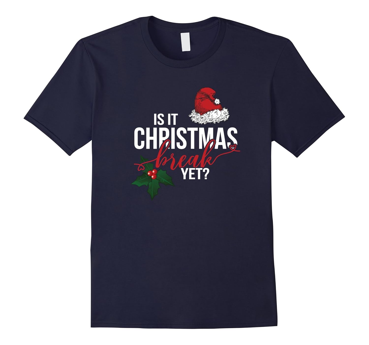 Teacher Christmas TShirt Is it Xmas Break Yet? Santa Holly-ANZ