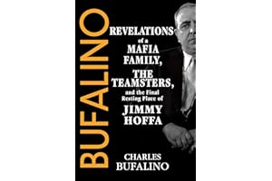 Bufalino: Revelations of a Mafia Family, the Teamsters, and the Final Resting Place of Jimmy Hoffa