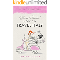 Glam Italia! How to Travel Italy: Secrets To Glamorous Travel (On A Not So Glamorous Budget)