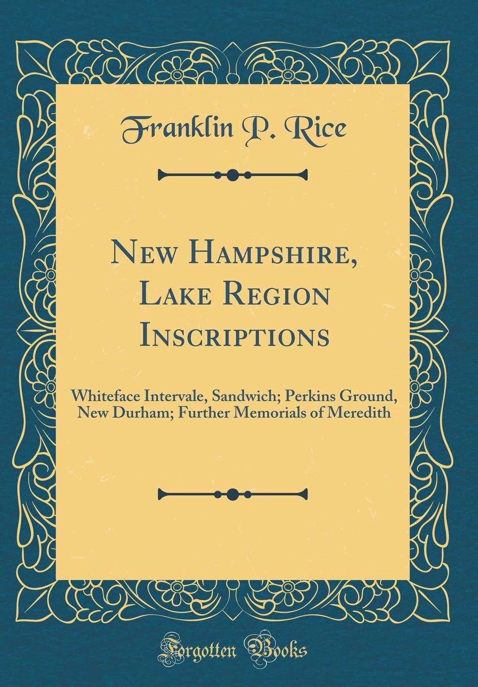 new hampshire lake region inscriptions whiteface intervale sandwich perkins ground new durham further memorials of meredith classic reprint amazon in rice franklin p books amazon in
