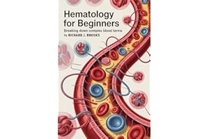 Hematology for Beginners : Breaking Down the Basics of Medical Terminology and Vocabulary for High School / College Students 