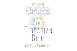 The Circadian Code: Lose Weight, Supercharge Your Energy, and Transform Your Health from Morning to Midnight: Longevity Book
