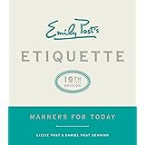 Emily Post's Etiquette, 19th Edition: Manners for Today (Emily's Post's Etiquette)
