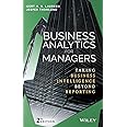 Business Analytics for Managers: Taking Business Intelligence Beyond Reporting (Wiley and SAS Business Series)