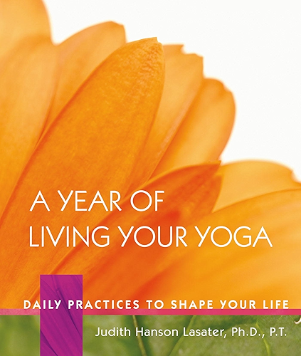 Download A Year of Living Your Yoga: Daily Practices to Shape Your Life (English Edition) PDF