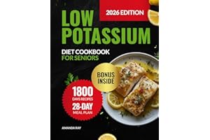 Low Potassium Diet Cookbook for Seniors: A Complete Guide with 1800 Days of Delicious & Healthy Low Sodium Recipes to Support
