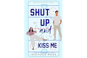 Shut Up and Kiss Me (Sibling Goals Book 3)