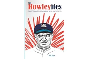 The Howleyites: Toronto’s Changing City, A Stadium Rising, and The Champions of 1926