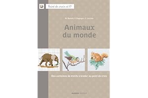 Animaux du monde: Des centaines de motifs à broder au point de croix (Point de croix et Cie t. 19) (French Edition)