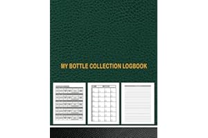 My Bottle collection Logbook: Track, Record & Make Notes About Your Bottle Collection. For Old, Rare Vintage & Mordern Bottle