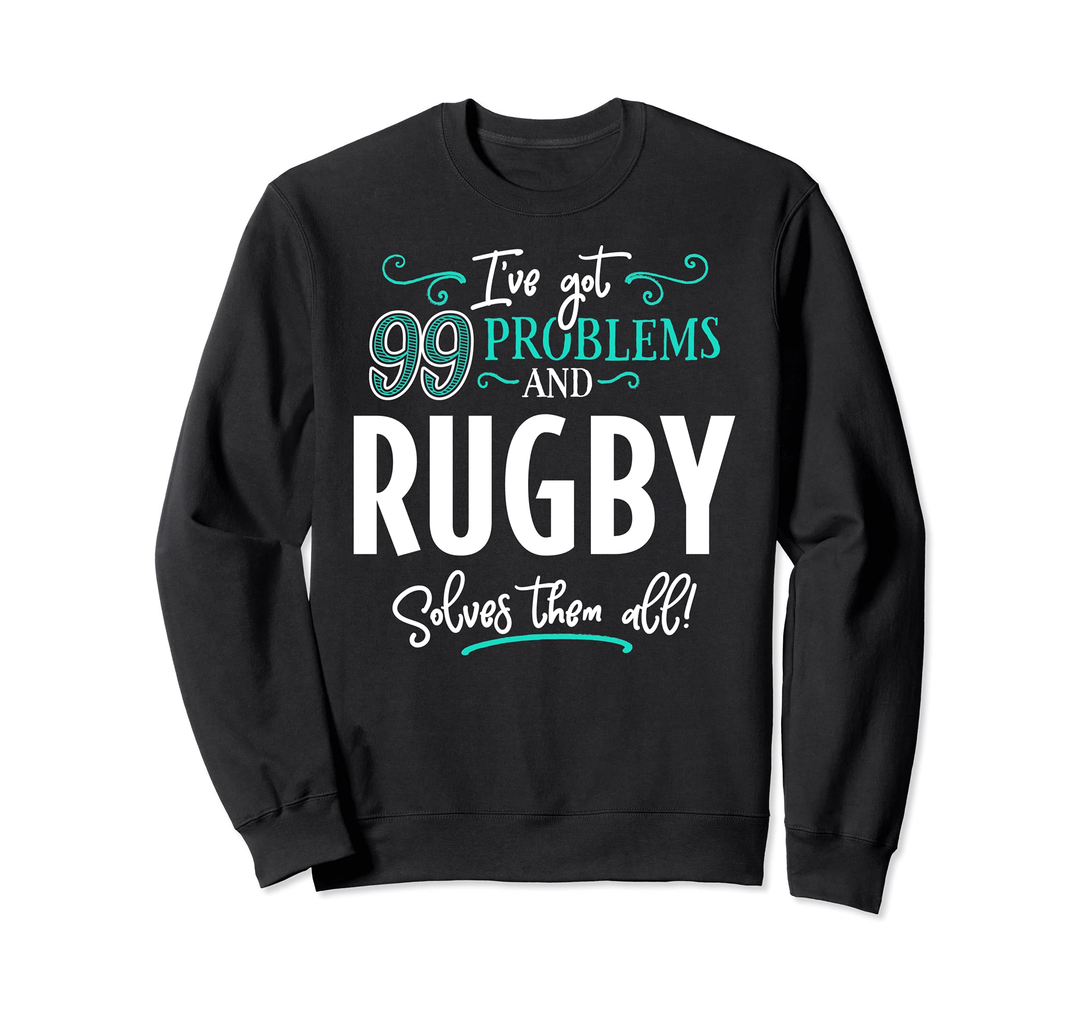 Rugby Design Gift - Rugby Solves Them All! Sweatshirt