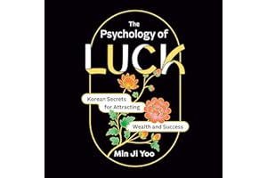 The Psychology of Luck: Korean Secrets for Attracting Wealth and Success