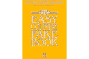 The Easy Country Fake Book – Piano, Vocal and Guitar Songbook | Over 100 Classic Country Songs in the Key of C | Simplified Chords and Lyrics for Beginners and Advanced Musicians