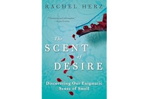 The Scent of Desire: Discovering Our Enigmatic Sense of Smell – A Definitive Investigation of Aroma's Impact on Emotion, Memory, and Survival
