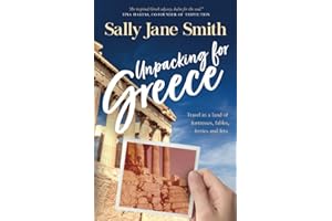 Unpacking for Greece: Travel in a Land of Fortresses, Fables, Ferries and Feta (Packing for Greece travel series)
