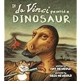 If da Vinci Painted a Dinosaur (The Reimagined Masterpiece Series)