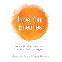 Love Your Enemies: How to Break the Anger Habit & Be a Whole Lot Happier book cover