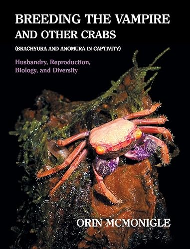 Download Breeding the Vampire and Other Crabs: (Brachyura and Anomura in Captivity) PDF