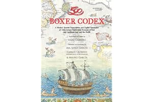 Boxer Codex: A Modern Spanish Transcription and English Translation of 16th-Century Exploration Accounts of East and Southeas