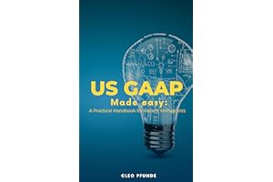 United States GAAP Made Easy: A Practical Handbook for Recent Immigrants