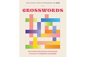 100 Stress-Relieving Crossword Puzzles to Sharpen Your Mind: Presented by Maria Shriver, Patrick Schwarzenegger, and MOSH (Puzzle Books for Brain Health)