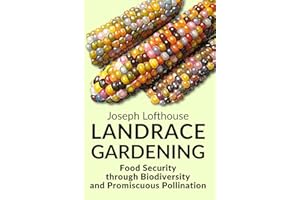 Landrace Gardening: Food Security through Biodiversity and Promiscuous Pollination