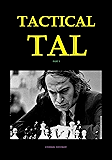 Tactical Tal: Part I